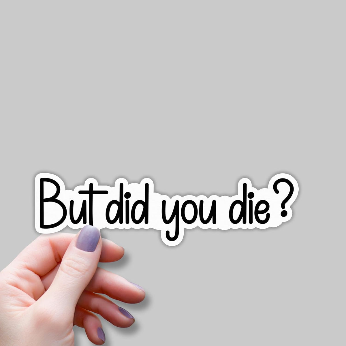 (3pcs) But Did You Die? Stickers for Tumbler Motivational Sarcastic Phrase Inspirational Quote Vinyl Decal for Kindle Laptop Water Bottle Phone Hard Hat - 3x1