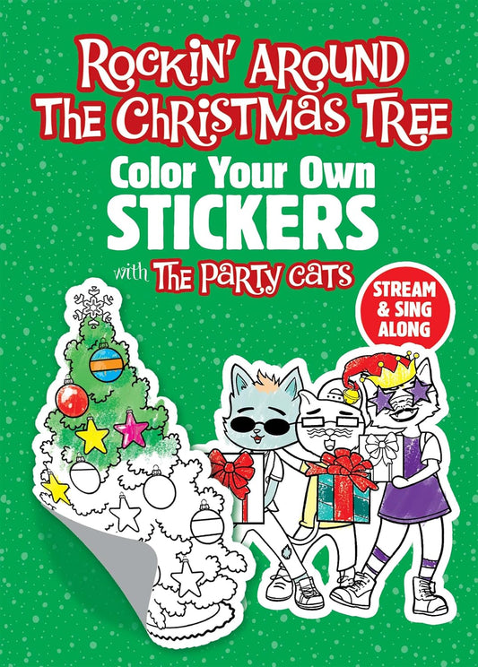 Rockin' Around the Christmas Tree: Color Your Own Stickers with the Party Cats: Christmas Stickers For Kids